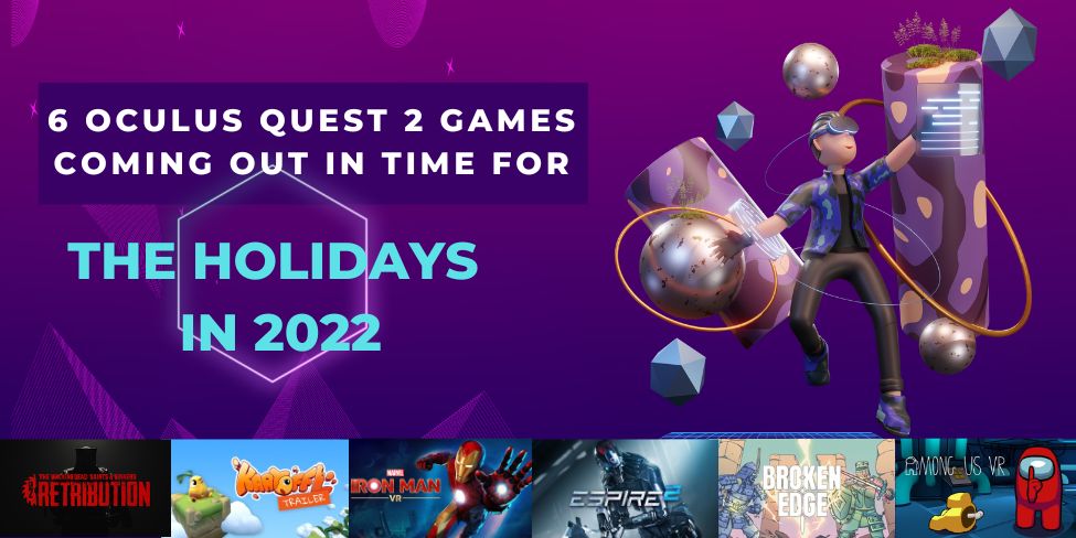 Here Are 6 Oculus Quest 2 Games Coming Out In Time For The Holidays In 2022